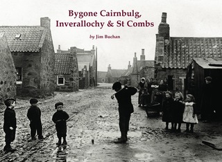 Bygone Cairnbulg, Inverallochy and St Combs